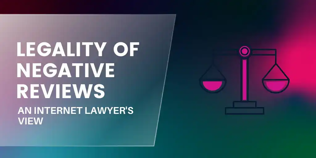 Legality of Negative Reviews - Internet Lawyer's View