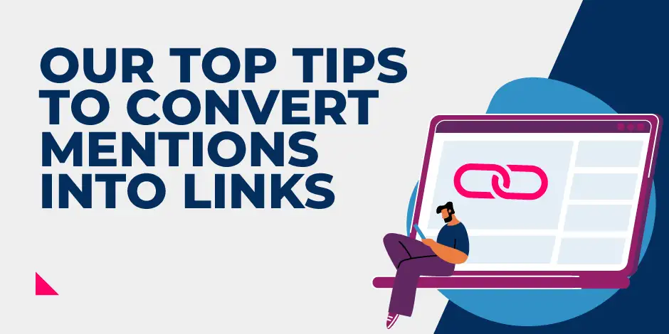 Our Top Tips To Convert Mentions Into Links