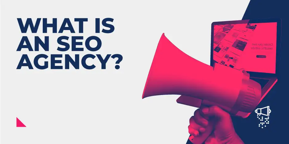 What Is An SEO agency?