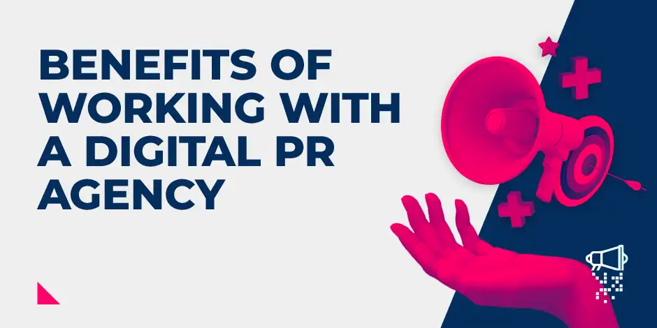 The Benefits of Working with a Digital PR Agency