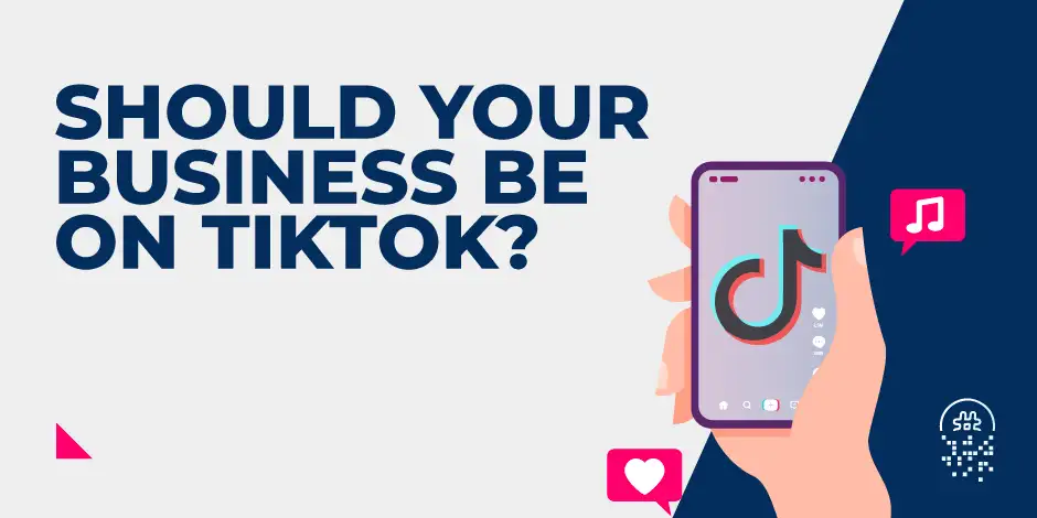 Should your business be on TikTok?