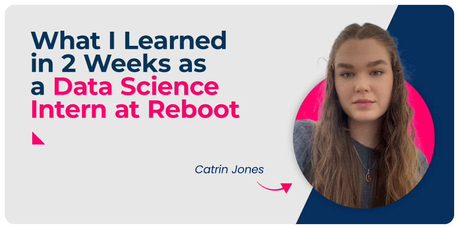 What I Learned in 2 Weeks as a Data Science Intern at Reboot