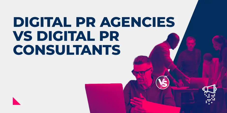 Digital PR Agencies vs Digital PR Consultants