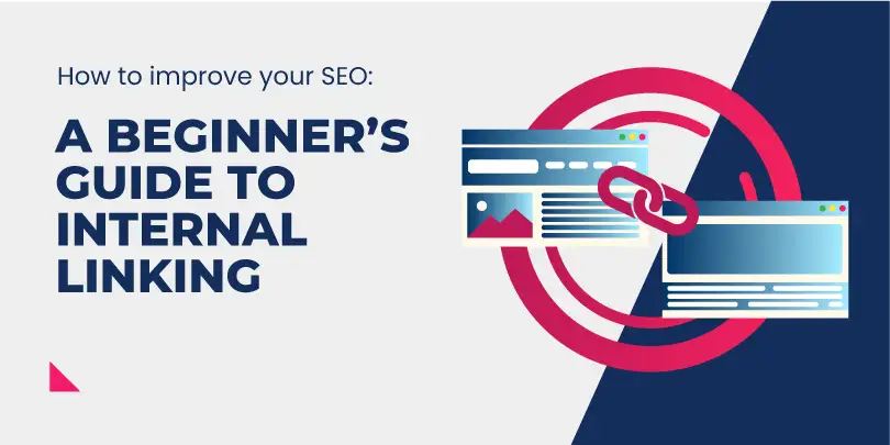 Guide to internal linking for SEO: When, Why and How?