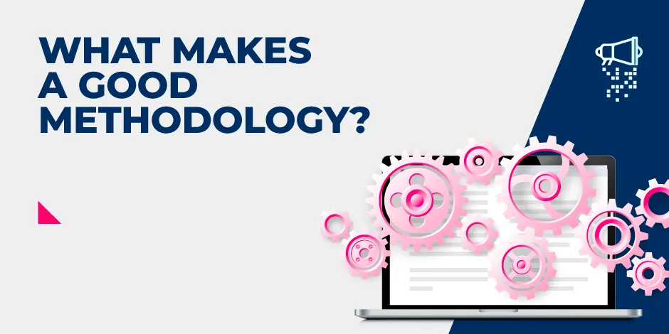What Makes a Good Methodology?