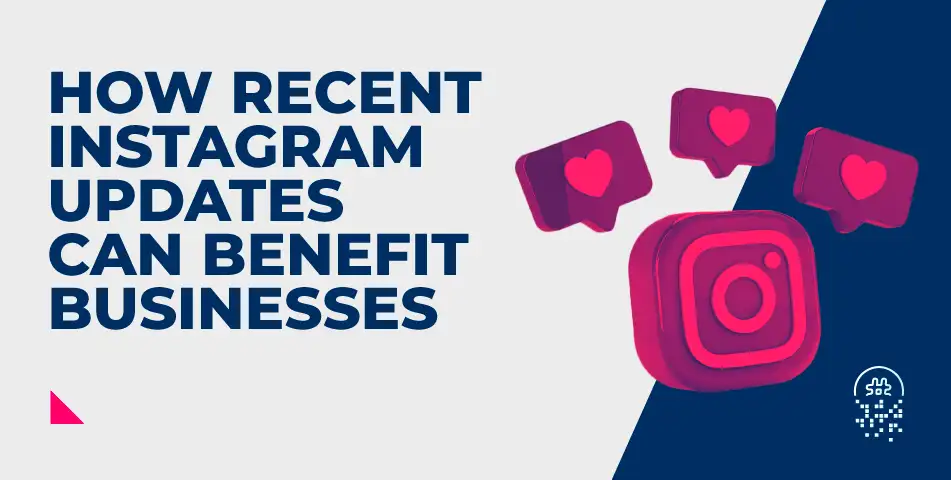 How can businesses benefit from the latest Instagram updates?