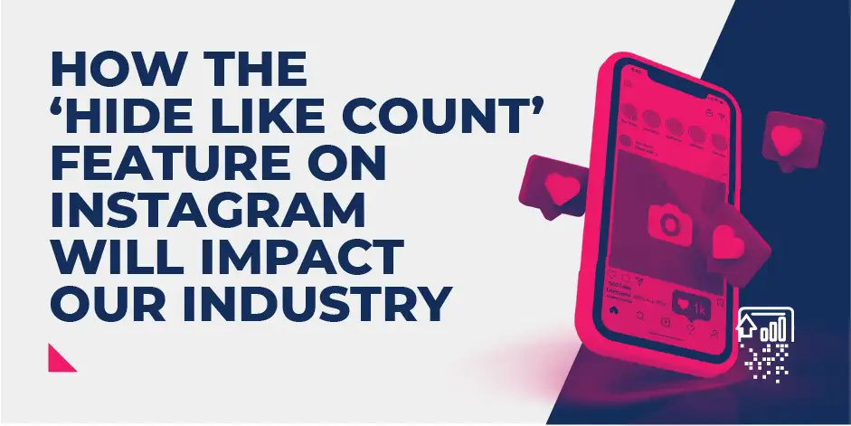 How the ‘hide like count’ feature on Instagram will impact our industry