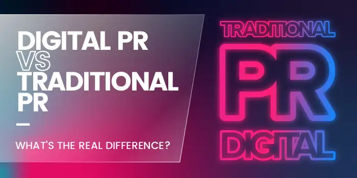 Digital PR vs Traditional PR – What’s the Real Difference?