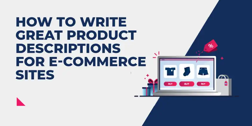 How to Write Great Product Descriptions for E-Commerce Sites