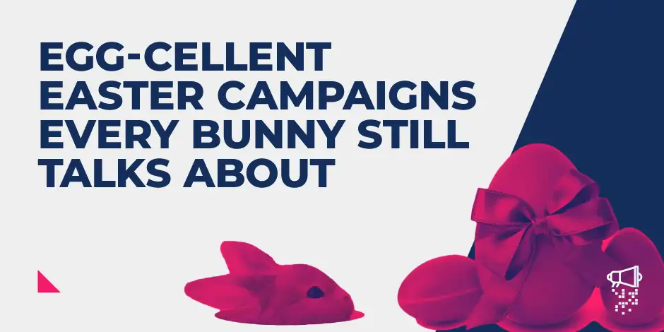 Egg-cellent Easter Campaigns Every Bunny Still Talks About