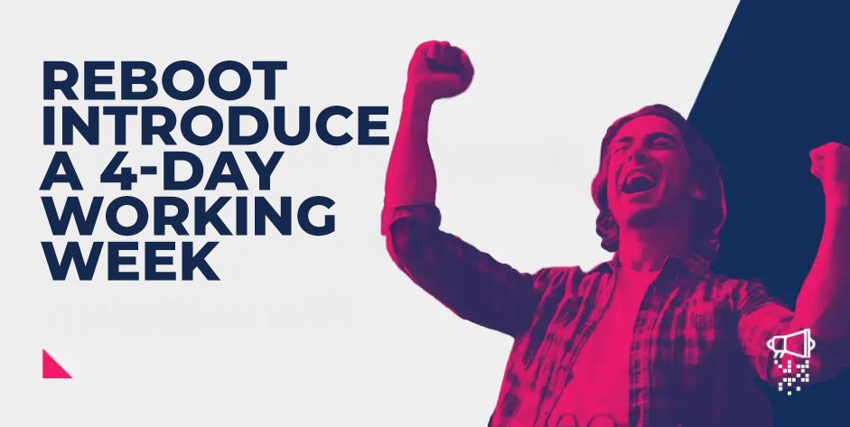 Reboot Introduce 4-Day Working Week Following Trial