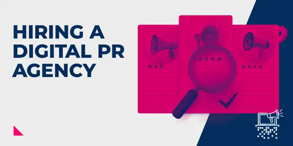 Hiring a Digital PR Agency: How & Why