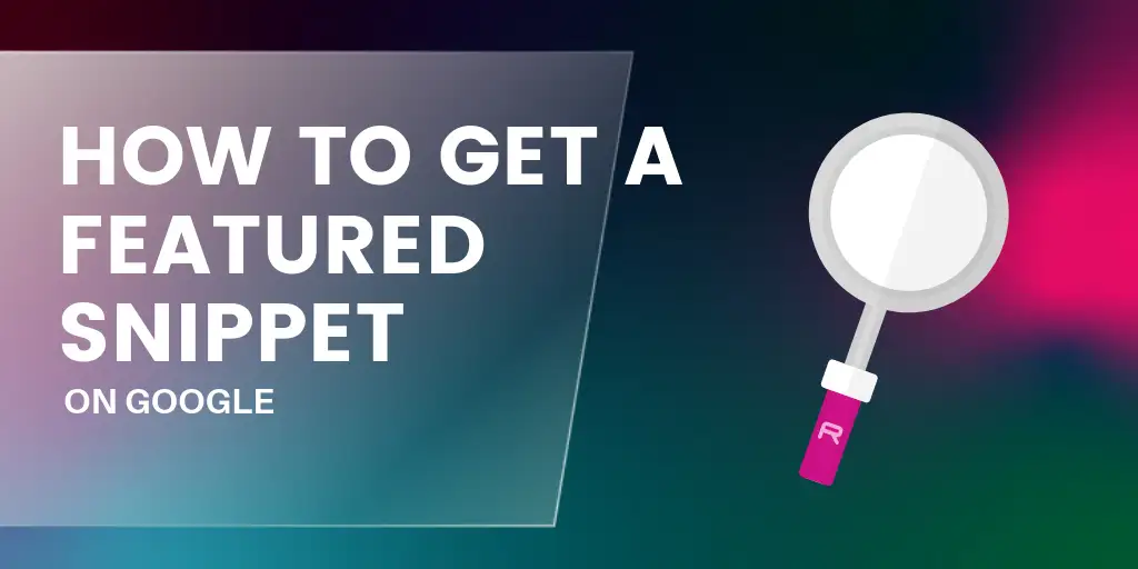 How to Get a Featured Snippet on Google