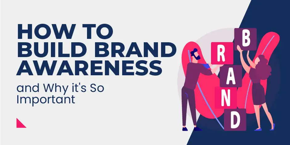 How to Build Brand Awareness and Why it's so Important