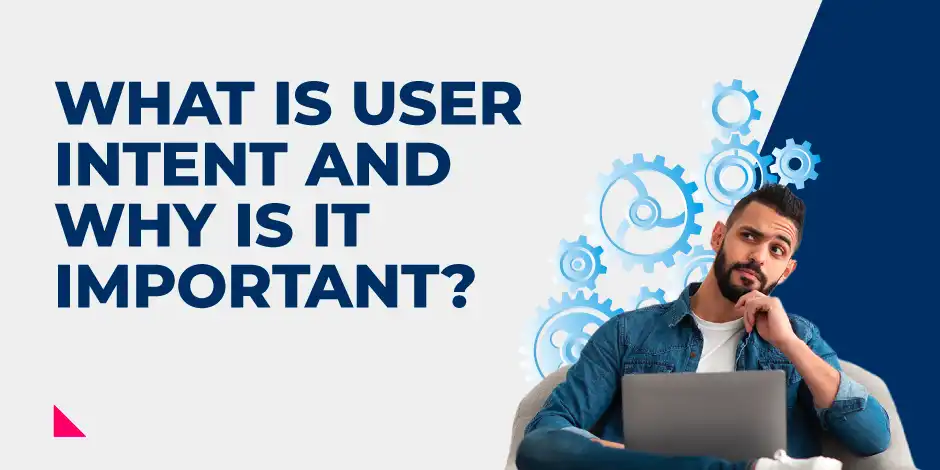 What is User Intent and Why is it Important?