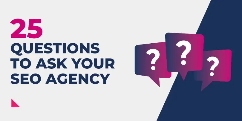 25 Questions To Ask Your SEO Agency