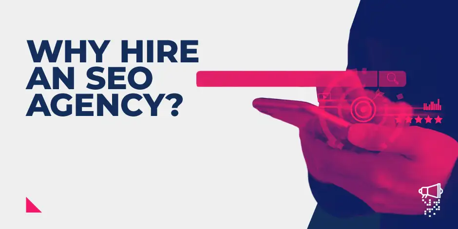 Why Hire an SEO Agency?
