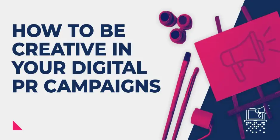 Featured image for How to Be Creative in Your Digital PR Campaigns